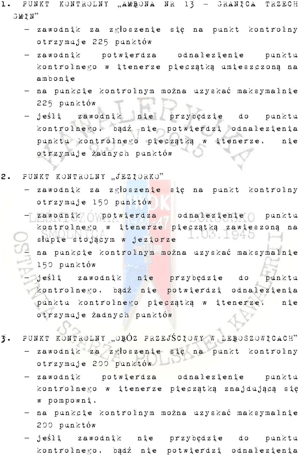 PUNKT KONTROLNY JEZIORKO otrzymuje 150 punktów kontrolnego w itenerze pieczątką zawieszoną na słupie stojącym w jeziorze 150