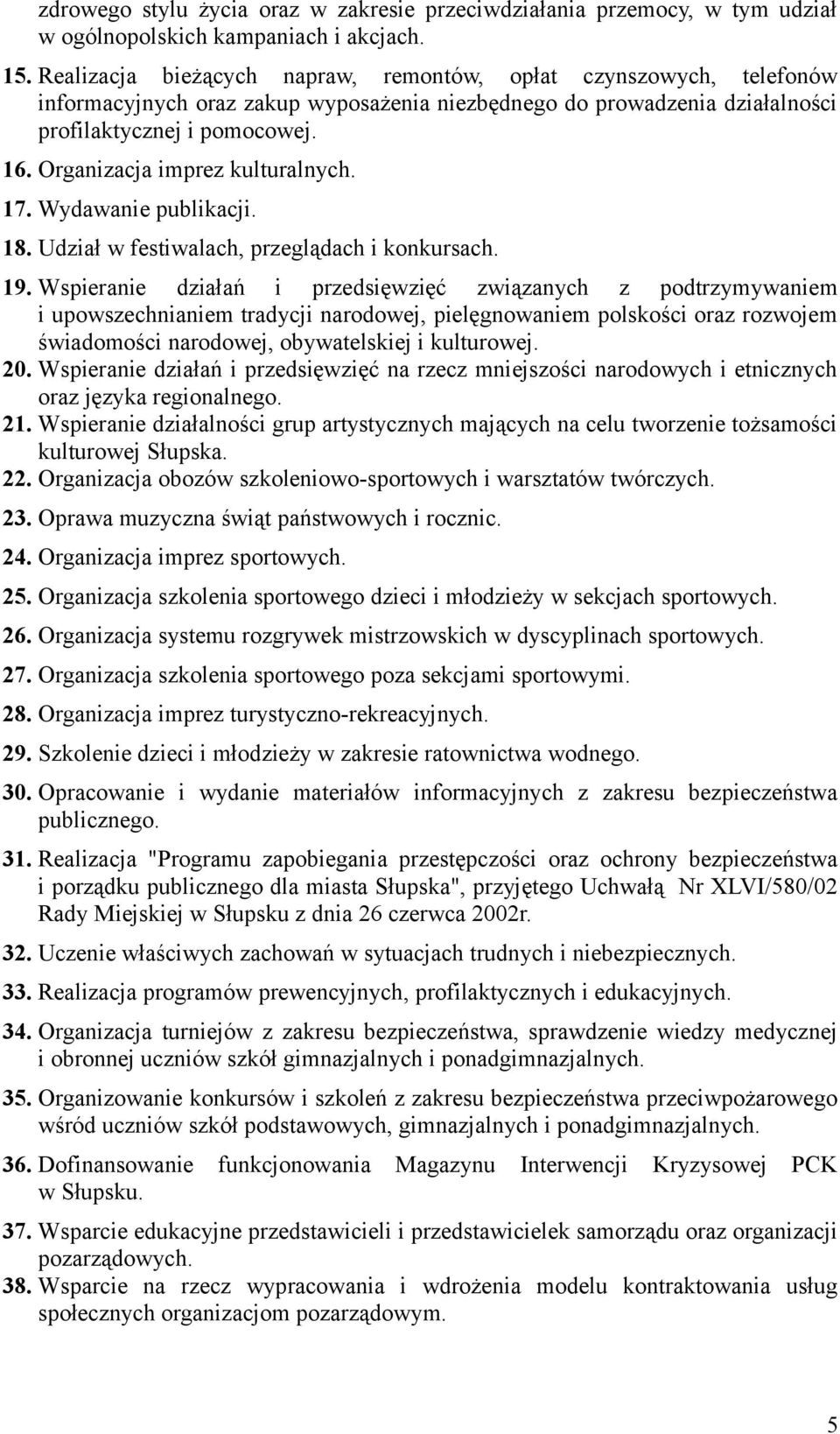 Organizacja imprez kulturalnych. 17. Wydawanie publikacji. 18. Udział w festiwalach, przeglądach i konkursach. 19.