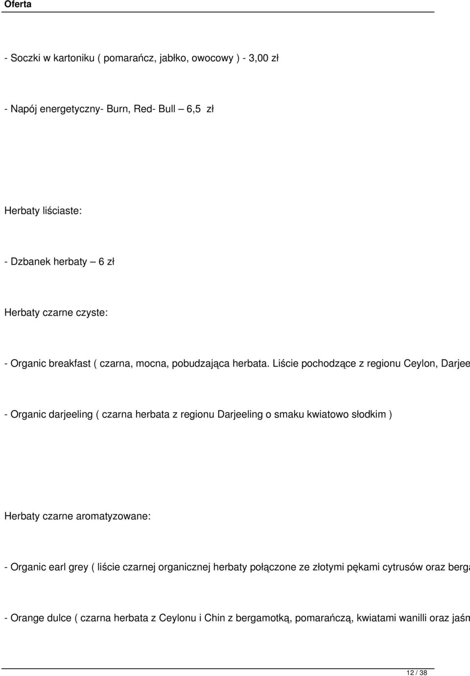 Liście pochodzące z regionu Ceylon, Darjee - Organic darjeeling ( czarna herbata z regionu Darjeeling o smaku kwiatowo słodkim ) Herbaty czarne