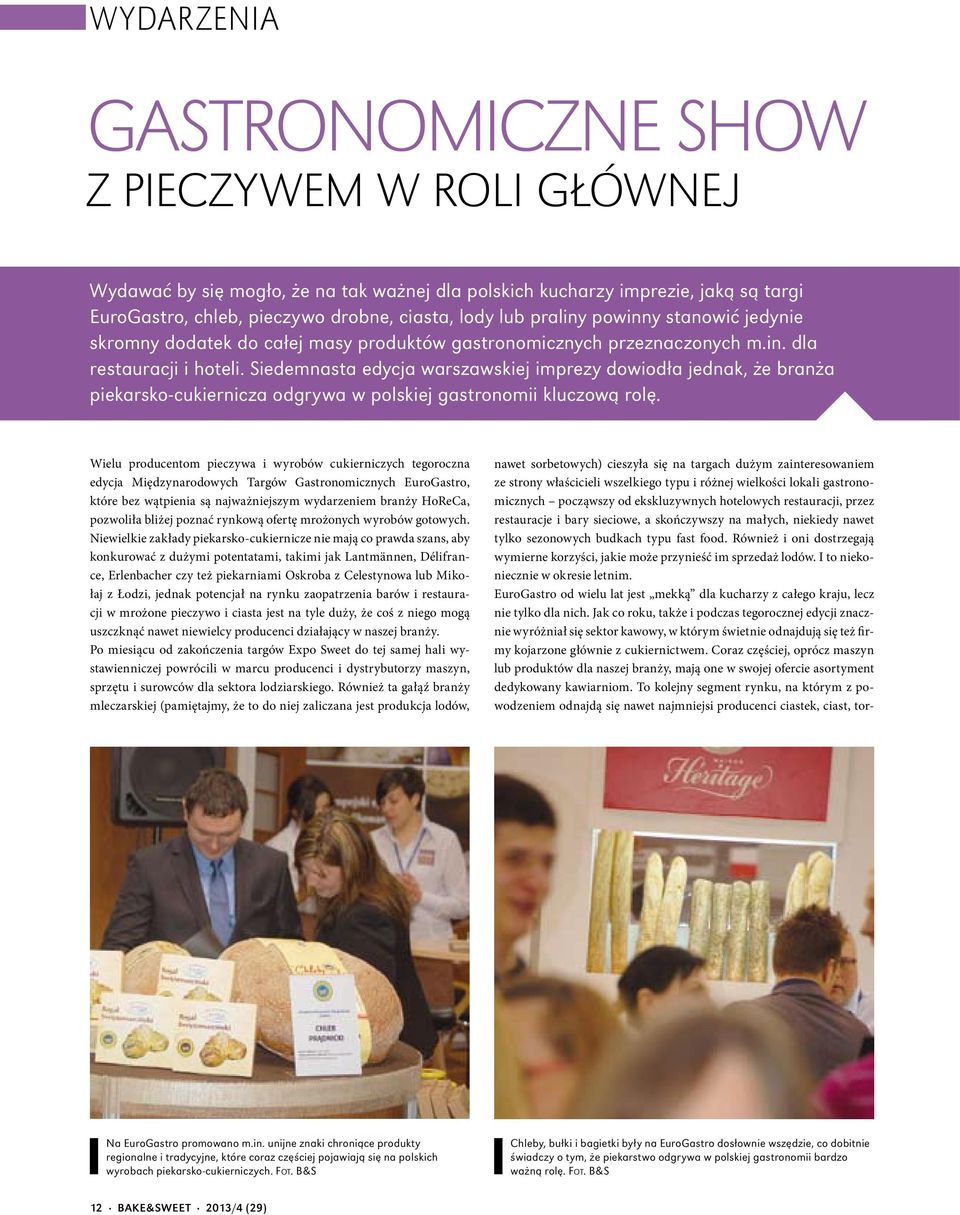 Siedemnasta edycja warszawskiej imprezy dowiodła jednak, że branża piekarsko-cukiernicza odgrywa w polskiej gastronomii kluczową rolę.