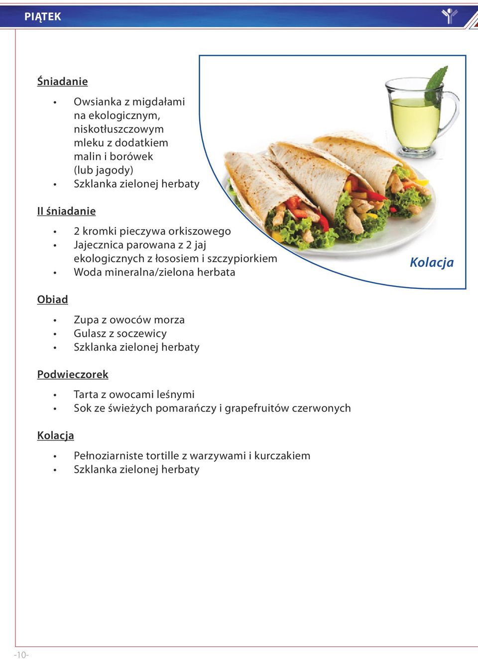 szczypiorkiem Woda mineralna/zielona herbata Zupa z owoców morza Gulasz z soczewicy Podwieczorek Tarta z