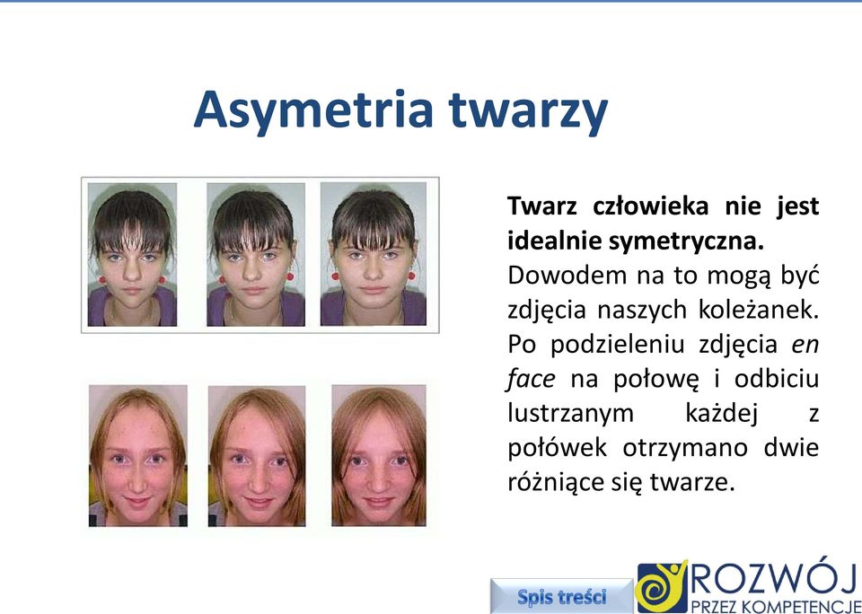 Dowodem na to mogą być zdjęcia naszych koleżanek.