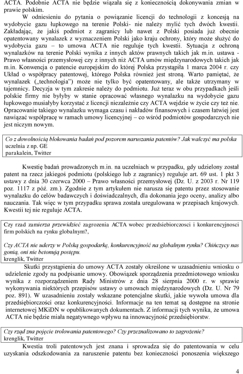 Zakładając, że jakiś podmiot z zagranicy lub nawet z Polski posiada już obecnie opatentowany wynalazek z wyznaczeniem Polski jako kraju ochrony, który może służyć do wydobycia gazu to umowa ACTA nie