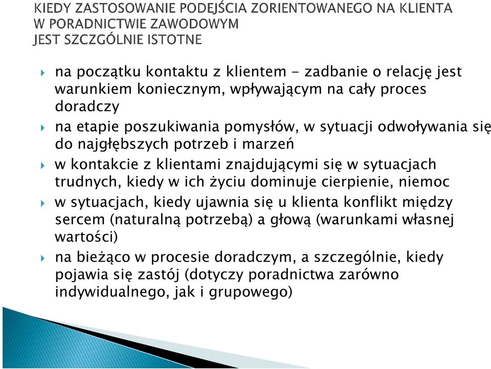 ich Ŝyciu dominuje cierpienie, niemoc w sytuacjach, kiedy ujawnia się u klienta konflikt między sercem (naturalną potrzebą) a głową (warunkami