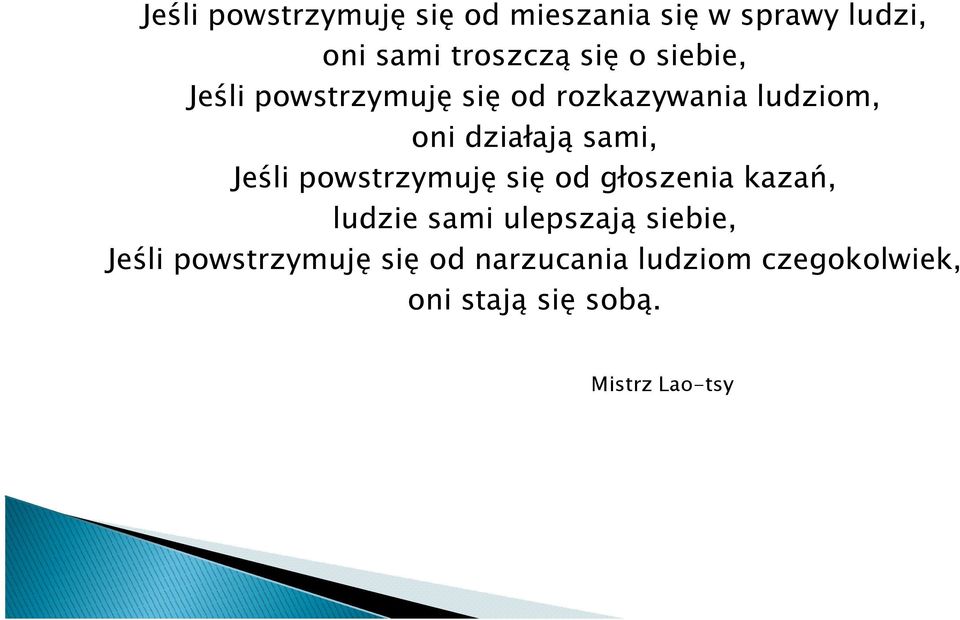 Jeśli powstrzymuję się od głoszenia kazań, ludzie sami ulepszają siebie, Jeśli