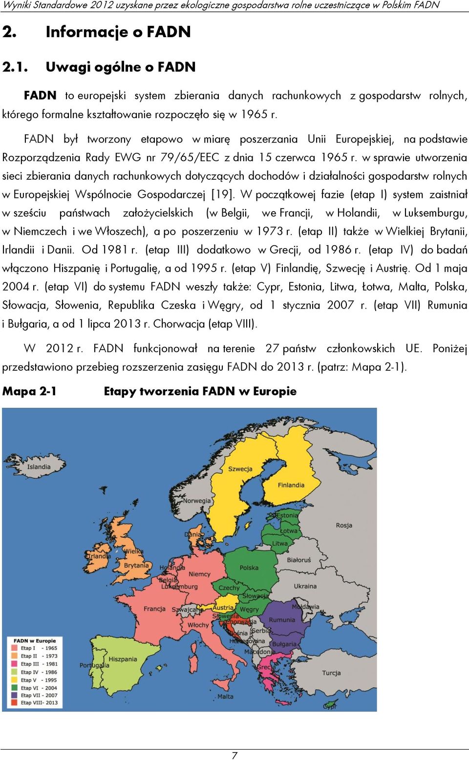 w sprawie utworzenia sieci zbierania danych rachunkowych dotyczących dochodów i działalności gospodarstw rolnych w Europejskiej Wspólnocie Gospodarczej [19].