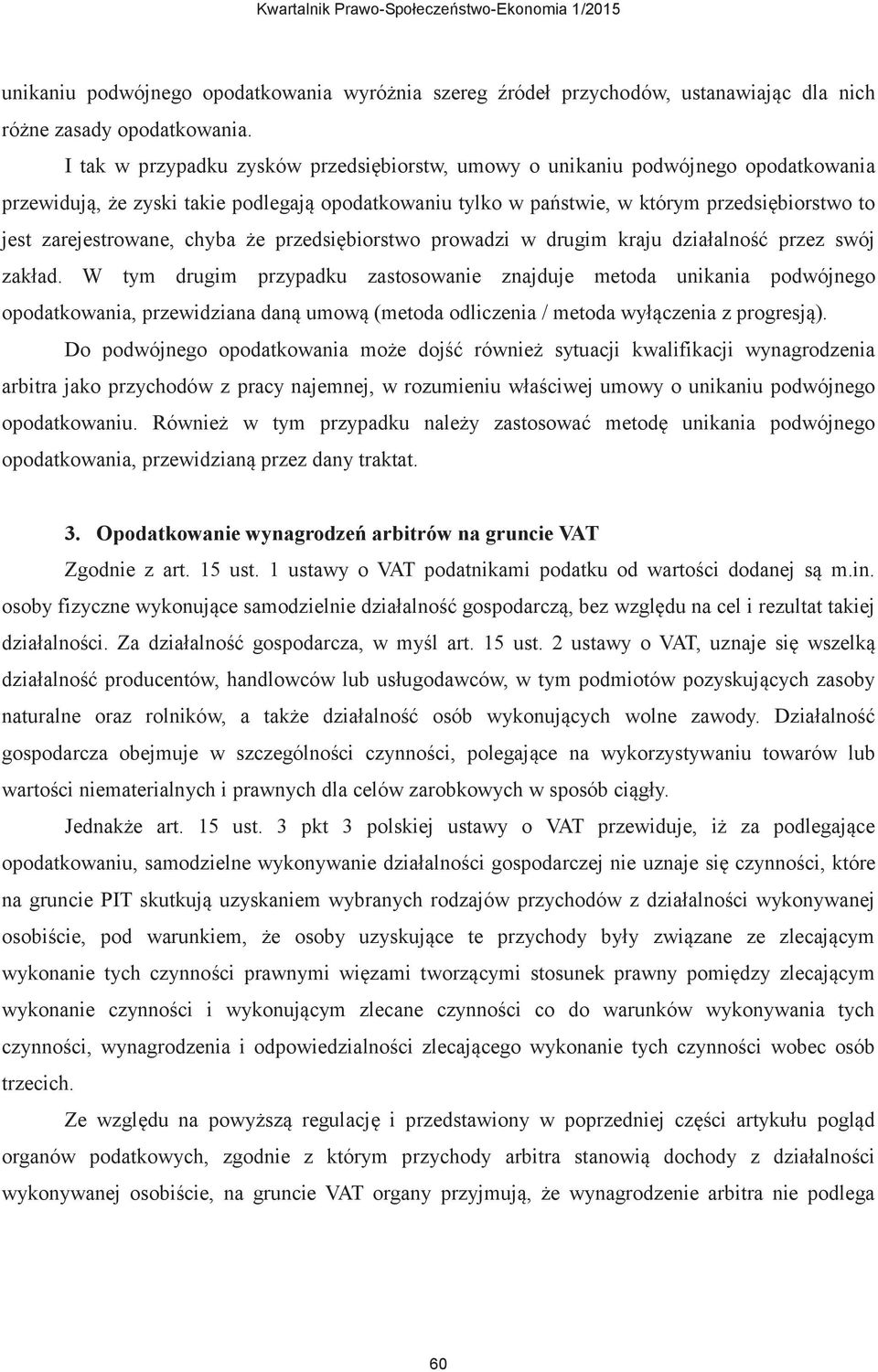 zarejestrowane, chyba że przedsiębiorstwo prowadzi w drugim kraju działalność przez swój zakład.