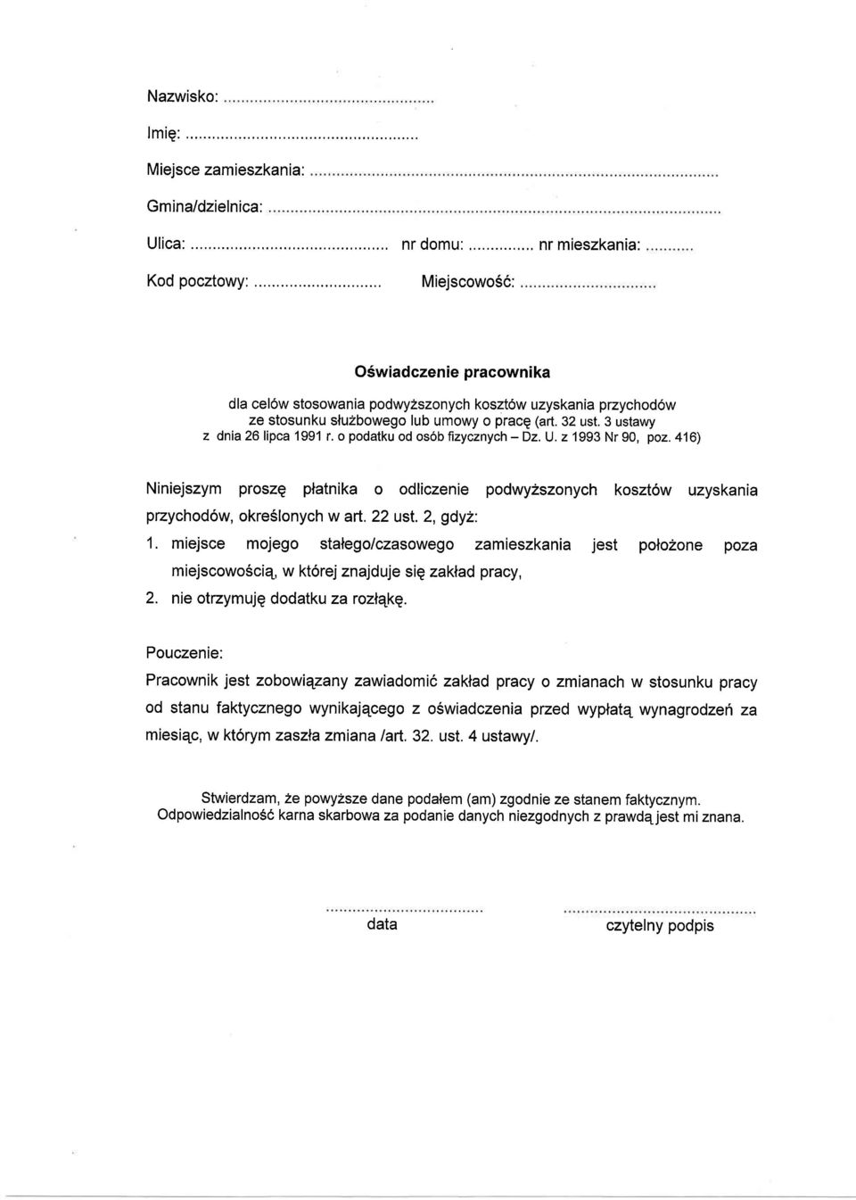 o podatku od os6b fizycznych - Dz. U. z 1993 Nr 90, poz. 41 6) Niniejszym prosze platnika o odliczenie podwyzszonych koszt6w uzyskania pzychod6w, okre6lonych w art. 22 ust.2, gdyz: 1.