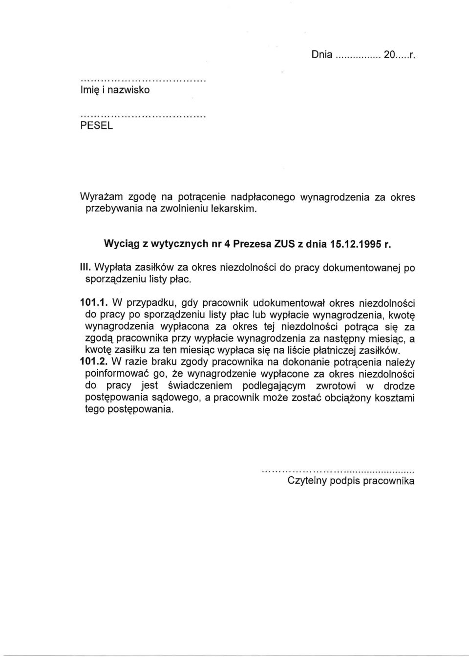 1.1. W przypadku, gdy pracownik udokumentowat okres niezdolno6ci do pracy po sporzqdzeniu listy ptac lub wyplacie wynagrodzenia, kwotq wynagrodzenia wyplacona za okres tej niezdolnosci potrqca sie za