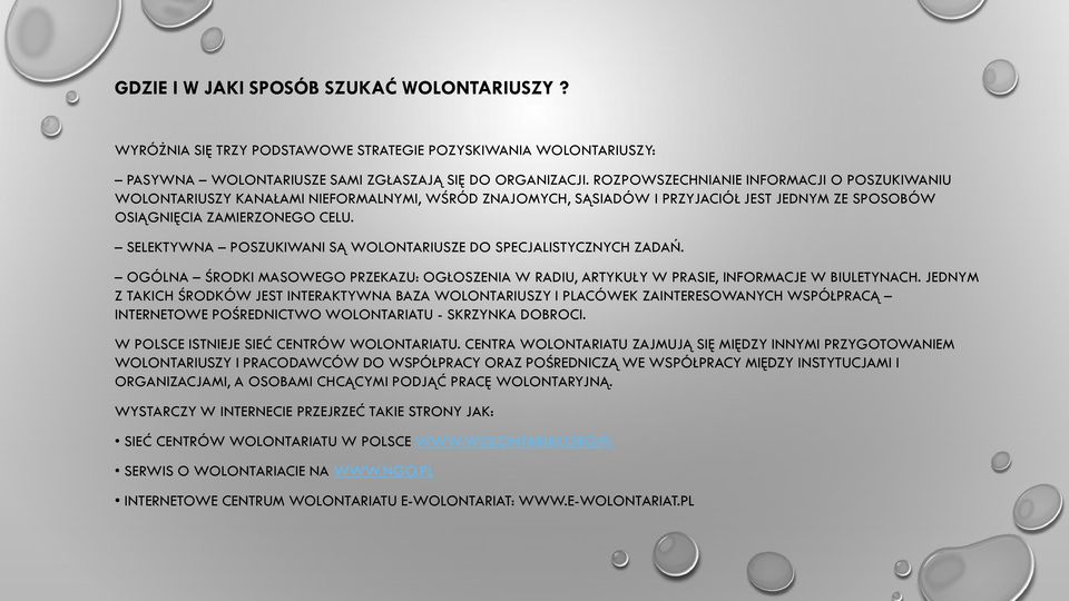 SELEKTYWNA POSZUKIWANI SĄ WOLONTARIUSZE DO SPECJALISTYCZNYCH ZADAŃ. OGÓLNA ŚRODKI MASOWEGO PRZEKAZU: OGŁOSZENIA W RADIU, ARTYKUŁY W PRASIE, INFORMACJE W BIULETYNACH.