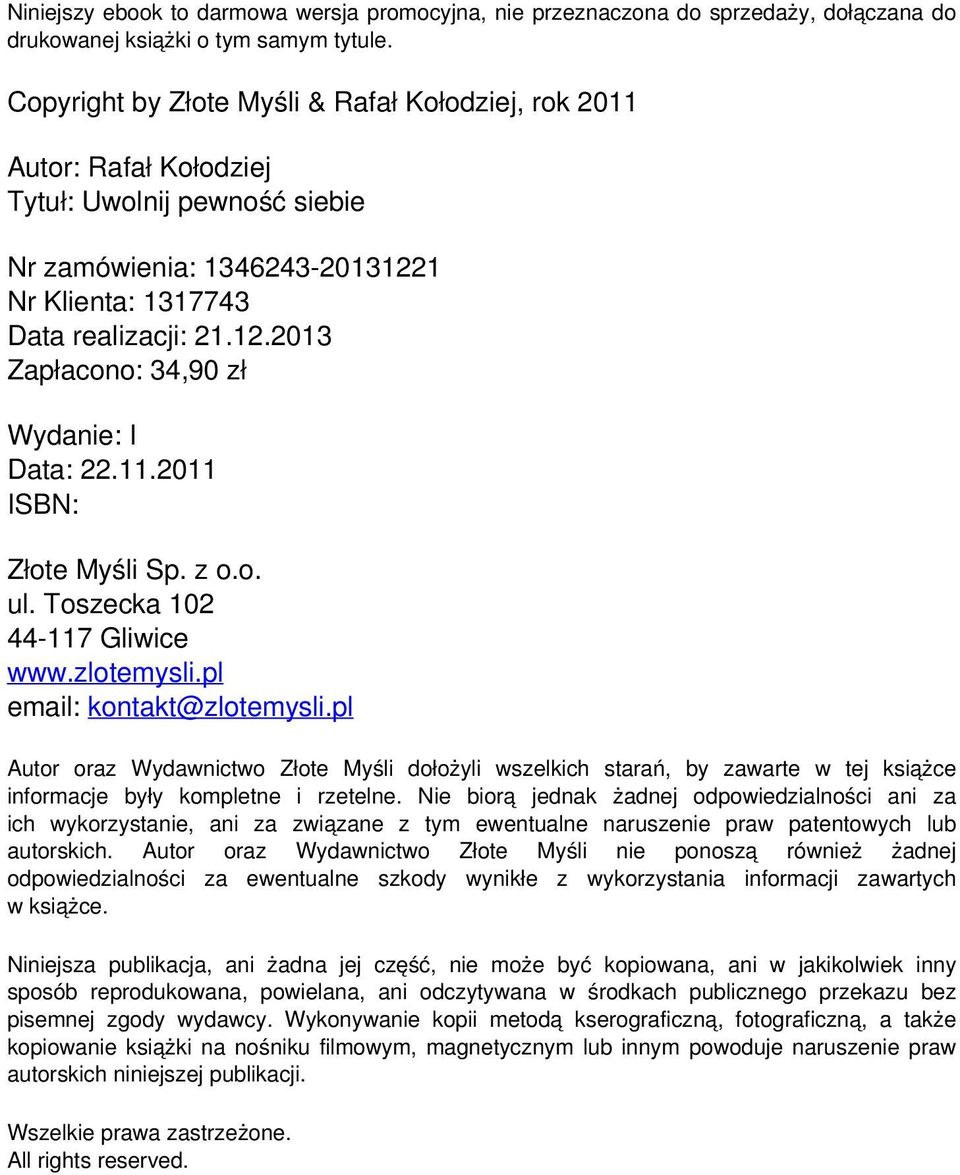 11.2011 ISBN: Złote Myśli Sp. z o.o. ul. Toszecka 102 44-117 Gliwice www.zlotemysli.pl email: kontakt@zlotemysli.