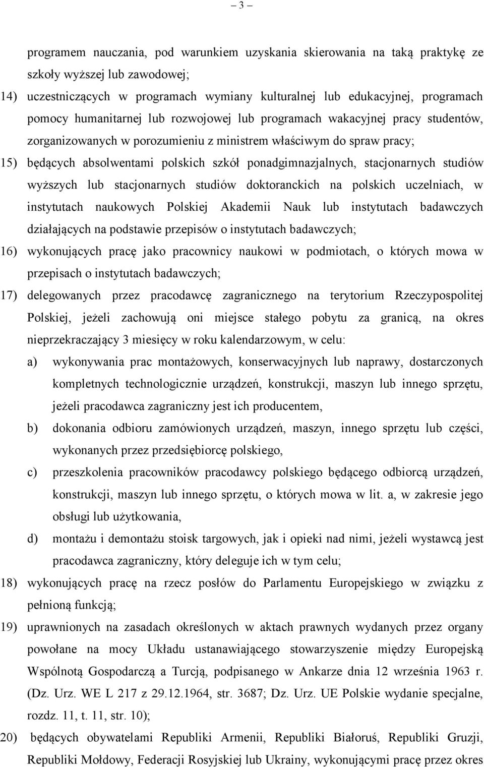 ponadgimnazjalnych, stacjonarnych studiów wyższych lub stacjonarnych studiów doktoranckich na polskich uczelniach, w instytutach naukowych Polskiej Akademii Nauk lub instytutach badawczych