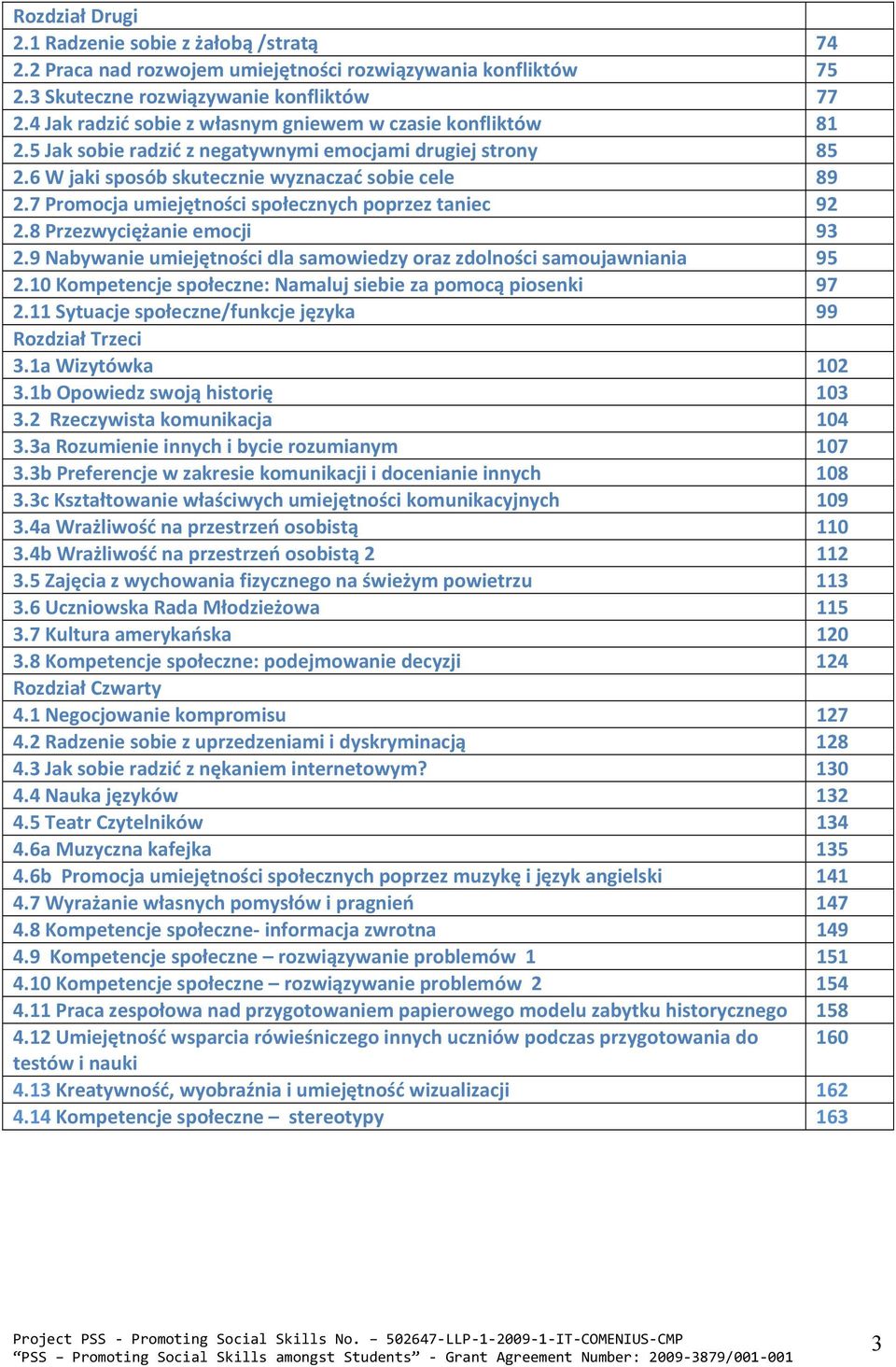 7 Promocja umiejętności społecznych poprzez taniec 92 2.8 Przezwyciężanie emocji 93 2.9 Nabywanie umiejętności dla samowiedzy oraz zdolności samoujawniania 95 2.