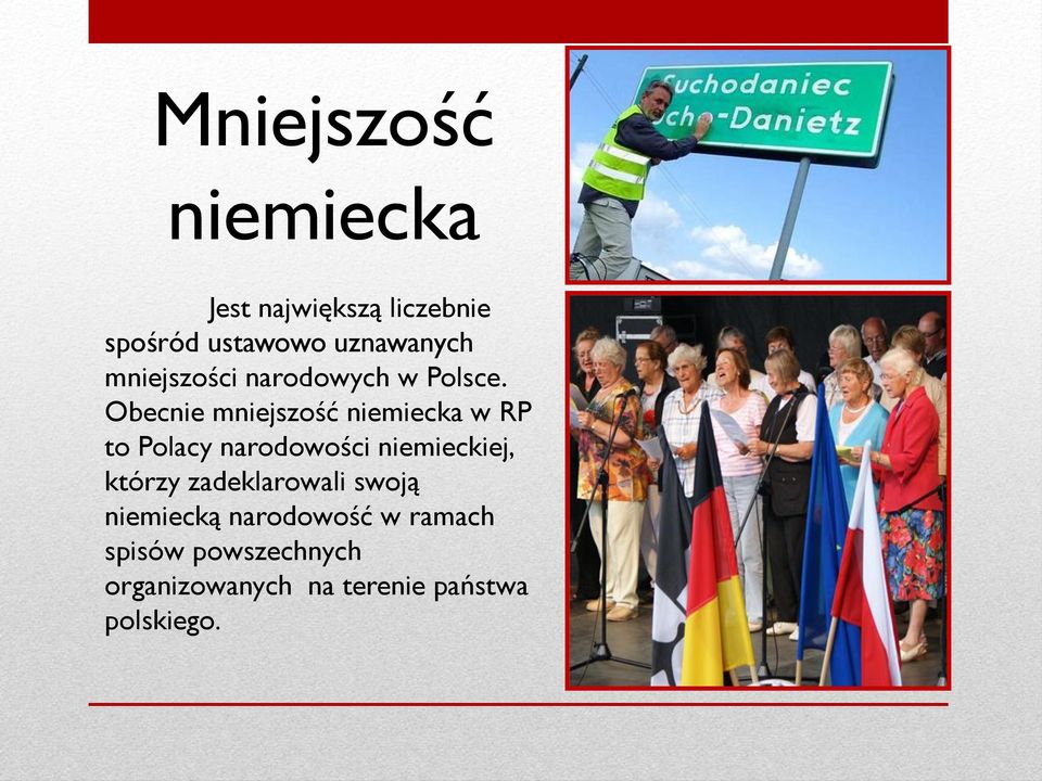 Obecnie mniejszość niemiecka w RP to Polacy narodowości niemieckiej,