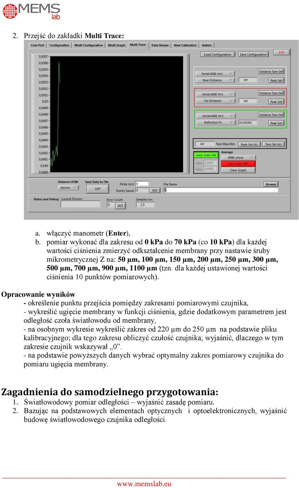 µm, 300 µm, 500 µm, 700 µm, 900 µm, 1100 µm (tzn. dla każdej ustawionej wartości ciśnienia 10 punktów pomiarowych).