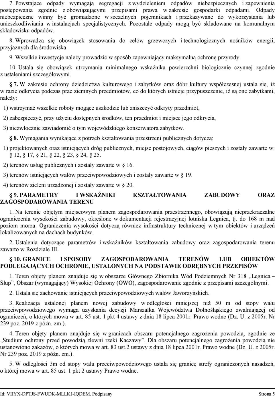 Pozostałe odpady mogą być składowane na komunalnym składowisku odpadów. 8. Wprowadza się obowiązek stosowania do celów grzewczych i technologicznych nośników energii, przyjaznych dla środowiska. 9.