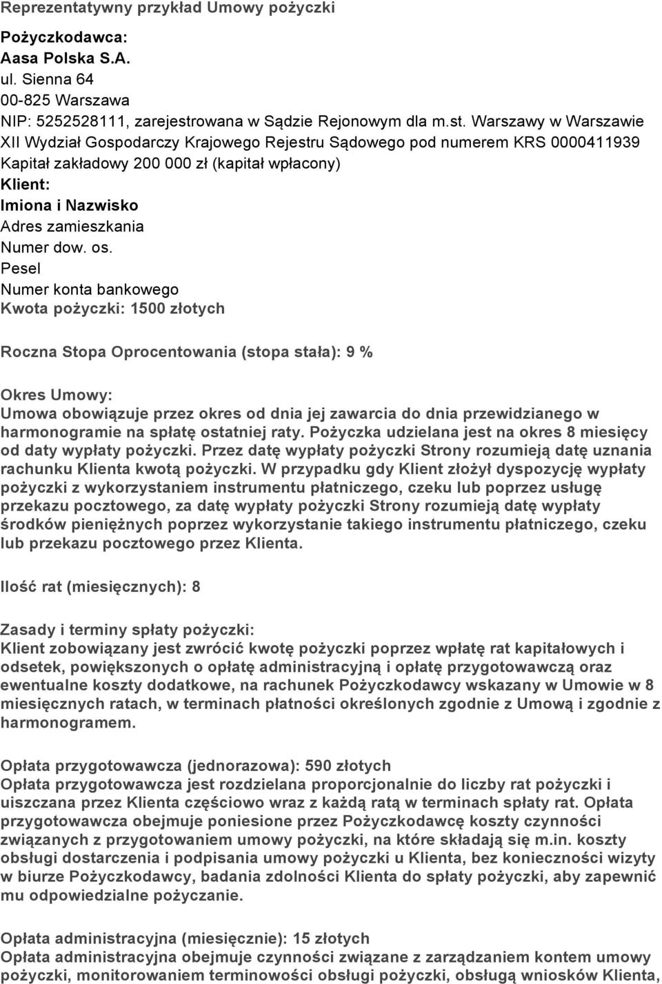 Warszawy w Warszawie XII Wydział Gospodarczy Krajowego Rejestru Sądowego pod numerem KRS 0000411939 Kapitał zakładowy 200 000 zł (kapitał wpłacony) Klient: Imiona i Nazwisko Adres zamieszkania Numer