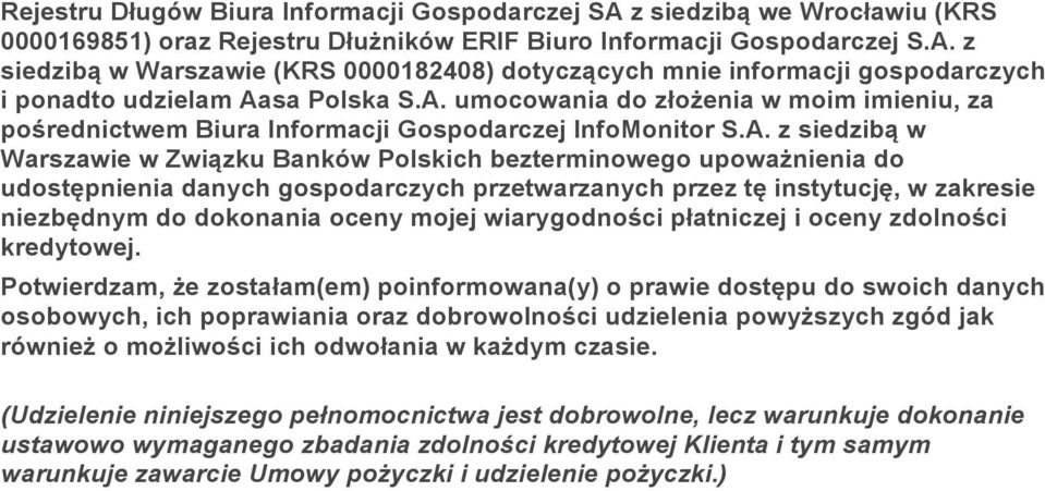 danych gospodarczych przetwarzanych przez tę instytucję, w zakresie niezbędnym do dokonania oceny mojej wiarygodności płatniczej i oceny zdolności kredytowej.