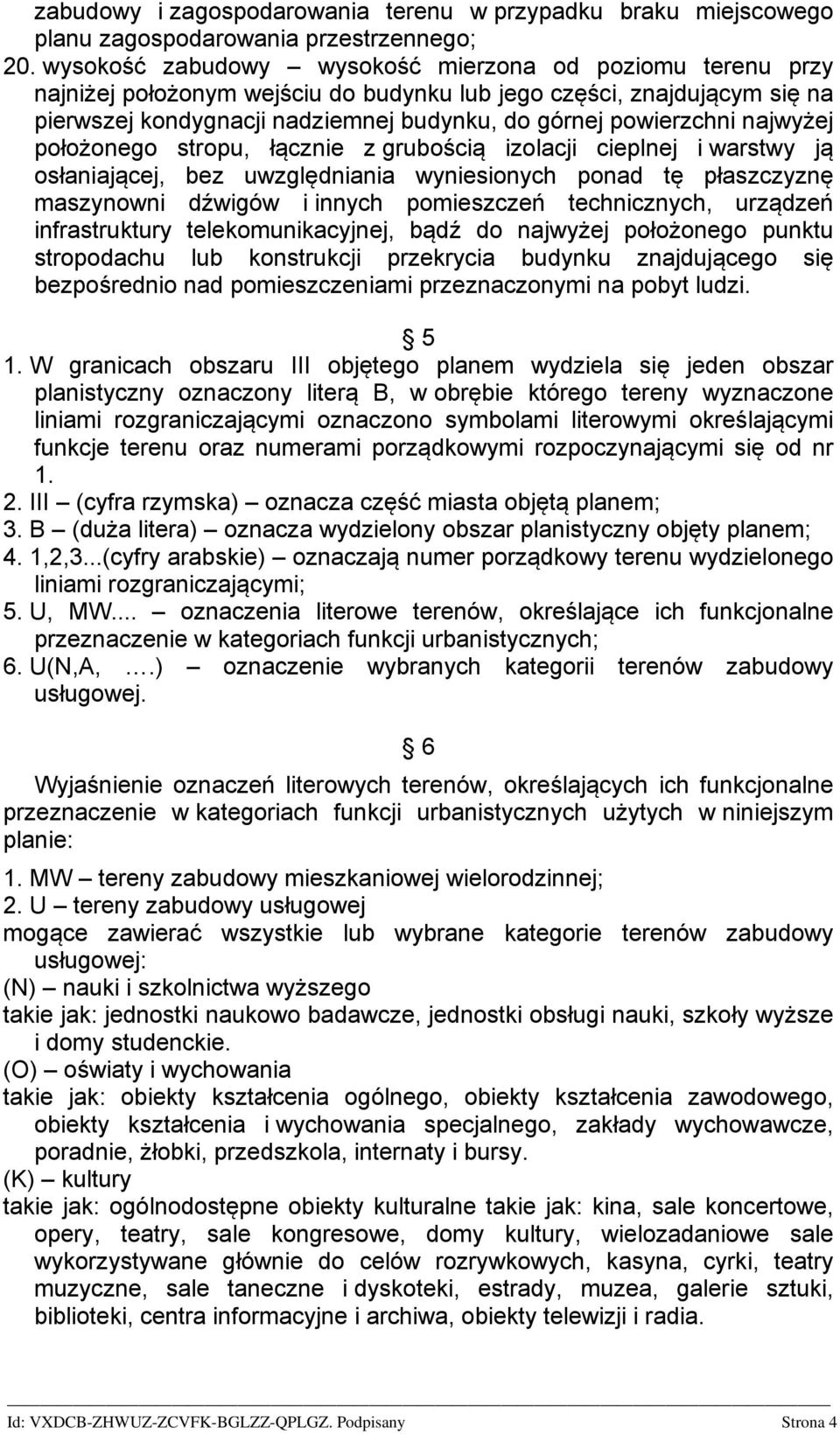 najwyżej położonego stropu, łącznie z grubością izolacji cieplnej i warstwy ją osłaniającej, bez uwzględniania wyniesionych ponad tę płaszczyznę maszynowni dźwigów i innych pomieszczeń technicznych,