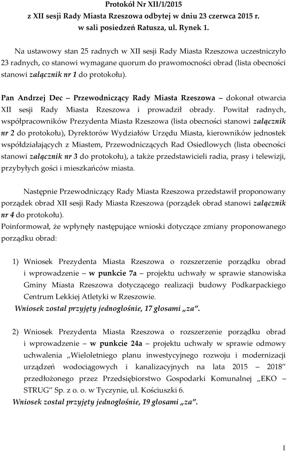 Pan Andrzej Dec Przewodniczący Rady Miasta Rzeszowa dokonał otwarcia XII sesji Rady Miasta Rzeszowa i prowadził obrady.