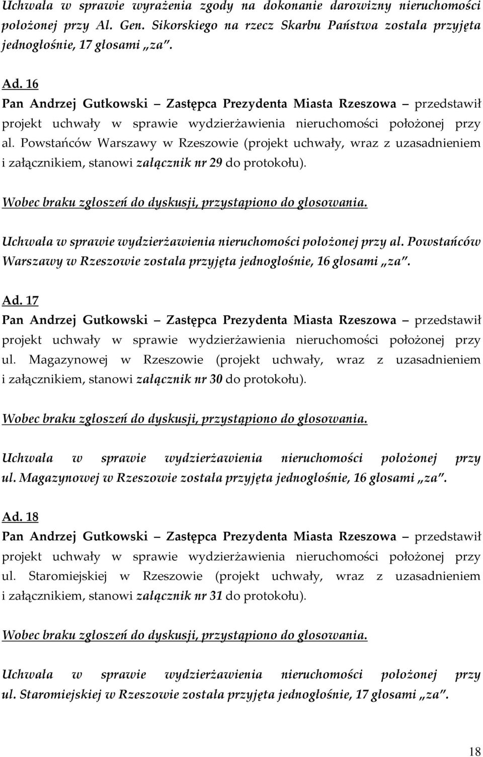 Powstańców Warszawy w Rzeszowie (projekt uchwały, wraz z uzasadnieniem i załącznikiem, stanowi załącznik nr 29 do protokołu). Uchwała w sprawie wydzierżawienia nieruchomości położonej przy al.