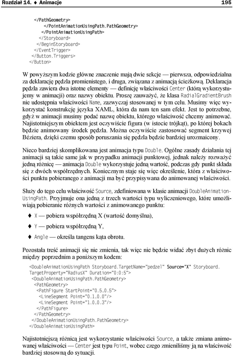 Deklaracja pędzla zawiera dwa istotne elementy definicję właściwości Center (którą wykorzystujemy w animacji) oraz nazwy obiektu.