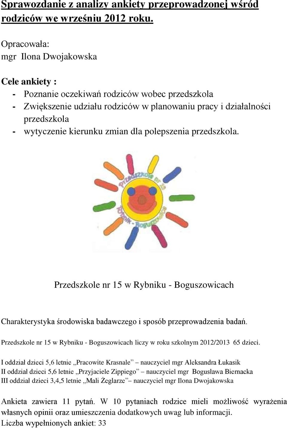 zmian dla polepszenia przedszkola. Przedszkole nr 15 w Rybniku - Boguszowicach Charakterystyka środowiska badawczego i sposób przeprowadzenia badań.