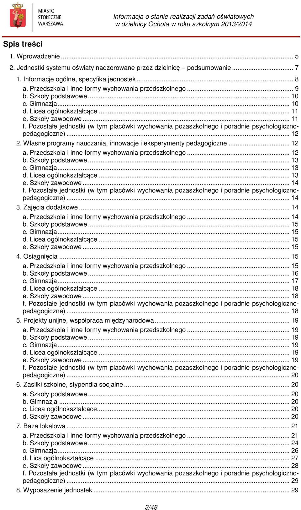 Pozostałe jednostki (w tym placówki wychowania pozaszkolnego i poradnie psychologicznopedagogiczne)... 12 2. Własne programy nauczania, innowacje i eksperymenty pedagogiczne... 12 a.