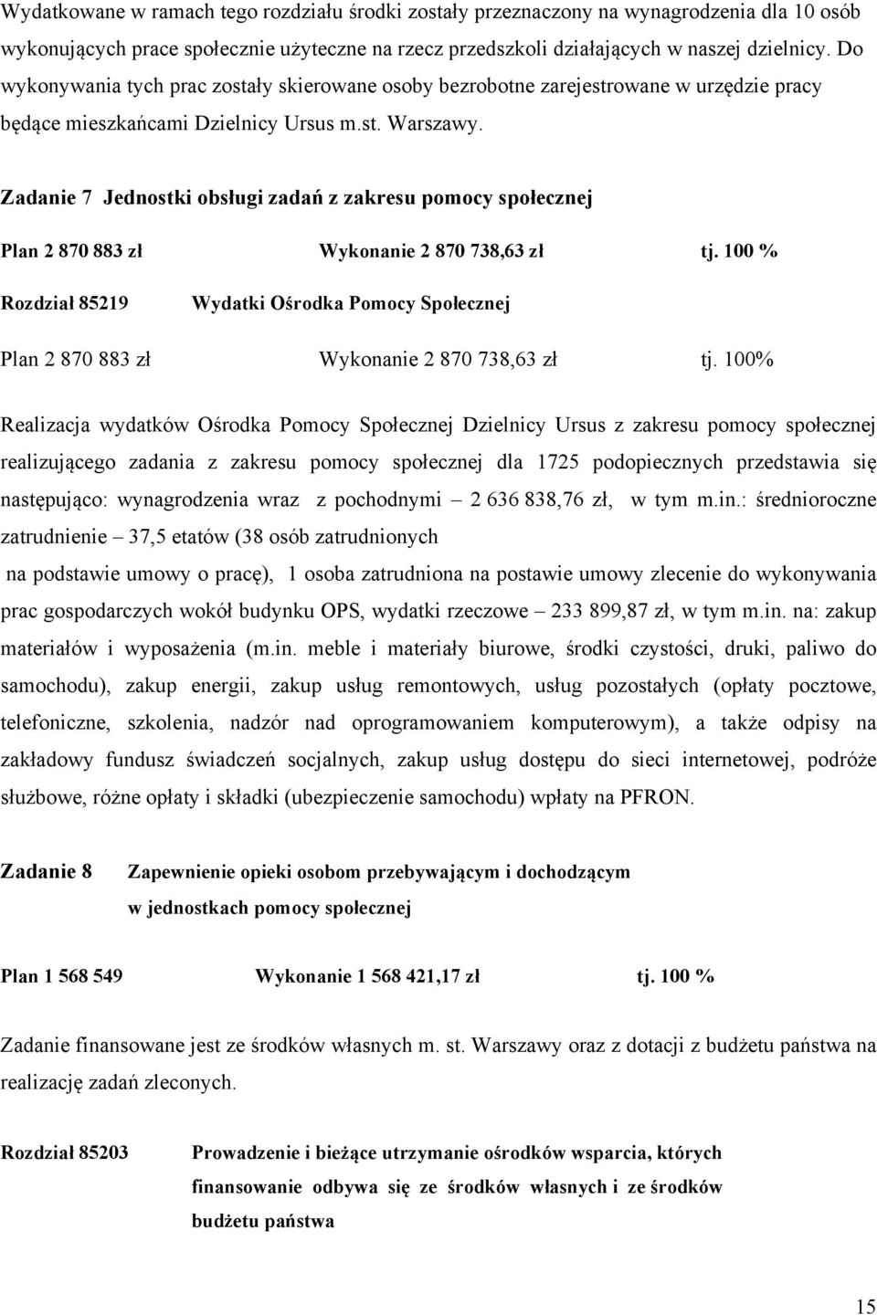 Zadanie 7 Jednostki obsługi zadań z zakresu pomocy społecznej Plan 2 870 883 zł Wykonanie 2 870 738,63 zł tj.