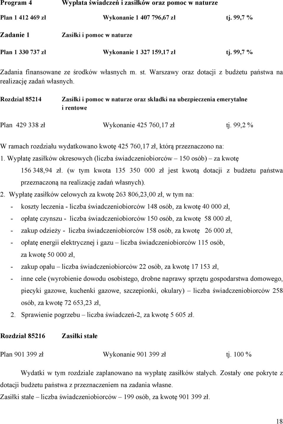 Rozdział 85214 Zasiłki i pomoc w naturze oraz składki na ubezpieczenia emerytalne i rentowe Plan 429 338 zł Wykonanie 425 760,17 zł tj.