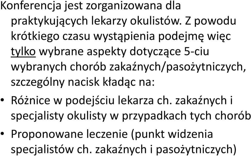 chorób zakaźnych/pasożytniczych, szczególny nacisk kładąc na: Różnice w podejściu lekarza ch.