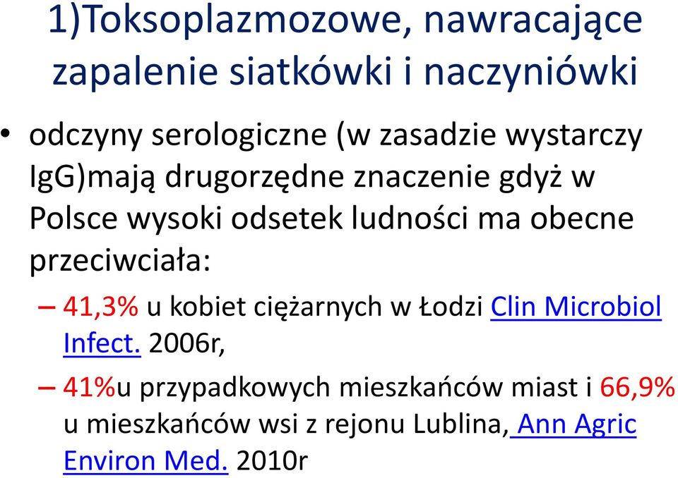 obecne przeciwciała: 41,3% u kobiet ciężarnych w Łodzi Clin Microbiol Infect.