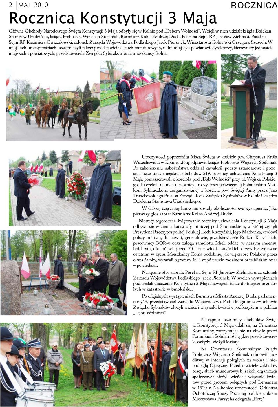 Gwiazdowski, członek Zarządu Województwa Podlaskiego Jacek Piorunek, Wicestarosta Kolneński Grzegorz Szczech.