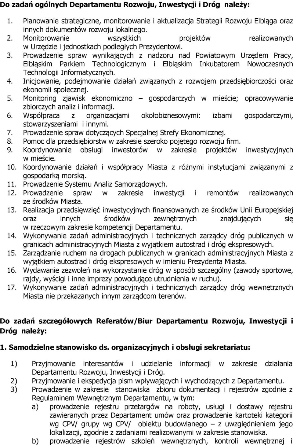 Prowadzenie spraw wynikających z nadzoru nad Powiatowym Urzędem Pracy, Elbląskim Parkiem Technologicznym i Elbląskim Inkubatorem Nowoczesnych Technologii Informatycznych. 4.