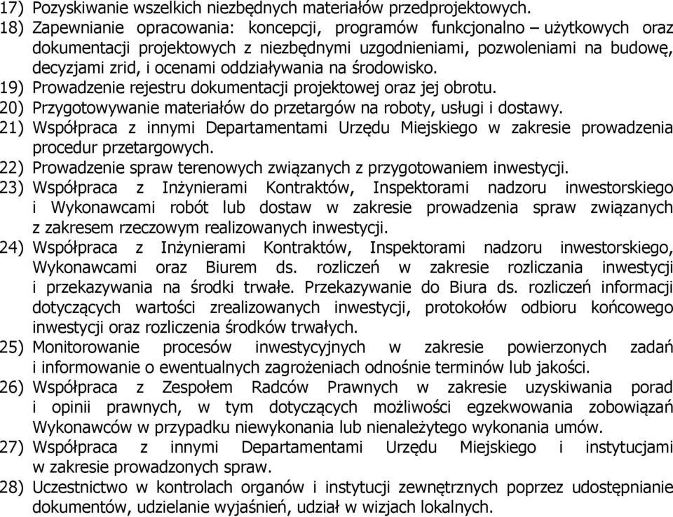 na środowisko. 19) Prowadzenie rejestru dokumentacji projektowej oraz jej obrotu. 20) Przygotowywanie materiałów do przetargów na roboty, usługi i dostawy.