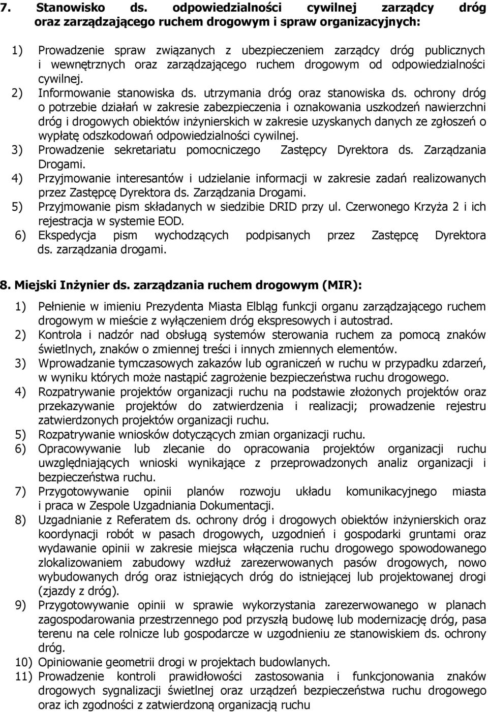 zarządzającego ruchem drogowym od odpowiedzialności cywilnej. 2) Informowanie stanowiska ds. utrzymania dróg oraz stanowiska ds.