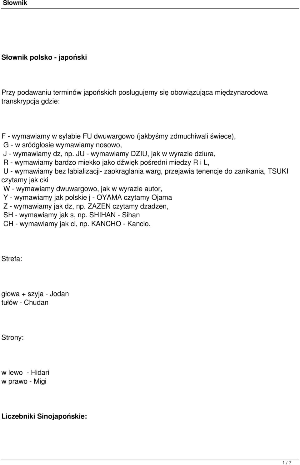 JU - wymawiamy DZIU, jak w wyrazie dziura, R - wymawiamy bardzo miekko jako dźwięk pośredni miedzy R i L, U - wymawiamy bez labializacji- zaokraglania warg, przejawia tenencje do zanikania, TSUKI