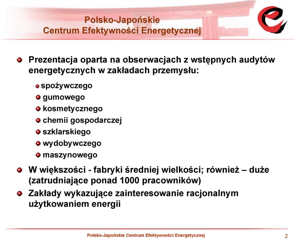 wydobywczego maszynowego W większości - fabryki średniej wielkości; również duże