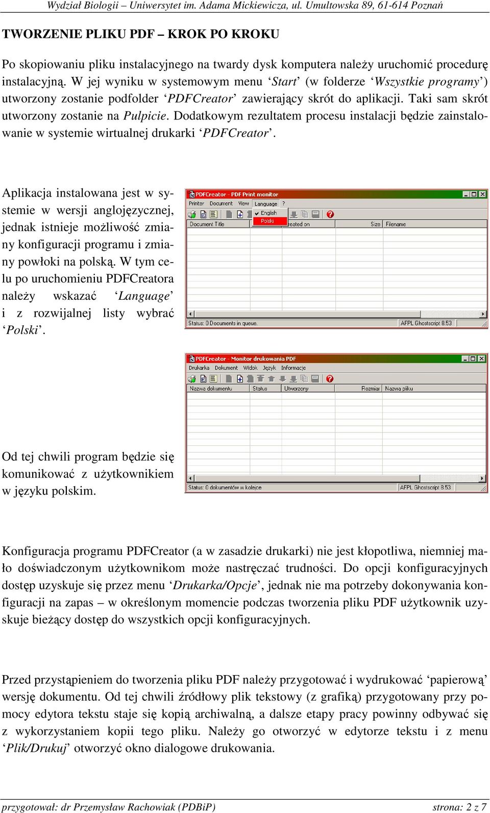 Dodatkowym rezultatem procesu instalacji będzie zainstalowanie w systemie wirtualnej drukarki PDFCreator.