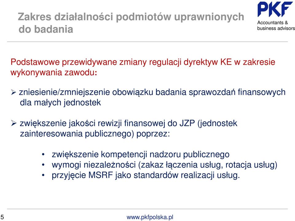 jakości rewizji finansowej do JZP (jednostek zainteresowania publicznego) poprzez: zwiększenie kompetencji nadzoru