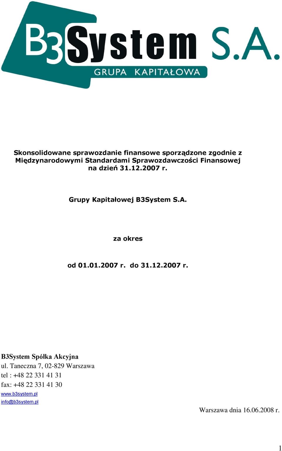 za okres od 01.01.2007 r. do 31.12.2007 r. B3System Spółka Akcyjna ul.