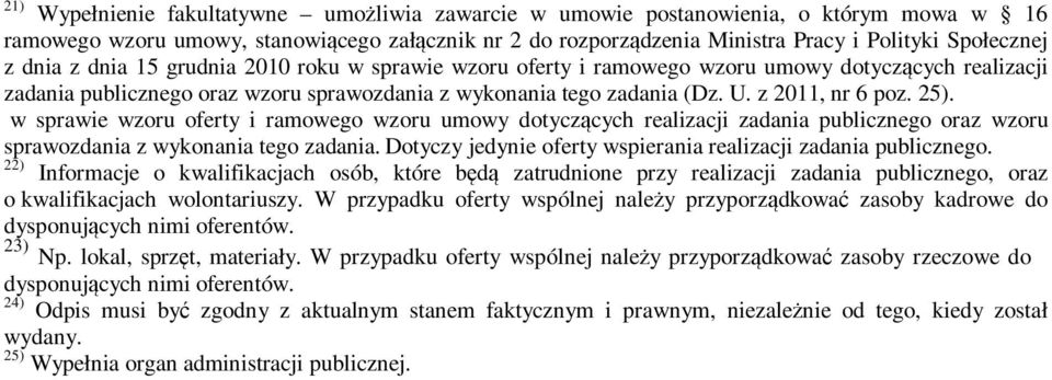 25). w sprawie wzoru oferty i ramowego wzoru umowy dotyczących realizacji zadania publicznego oraz wzoru sprawozdania z wykonania tego zadania.