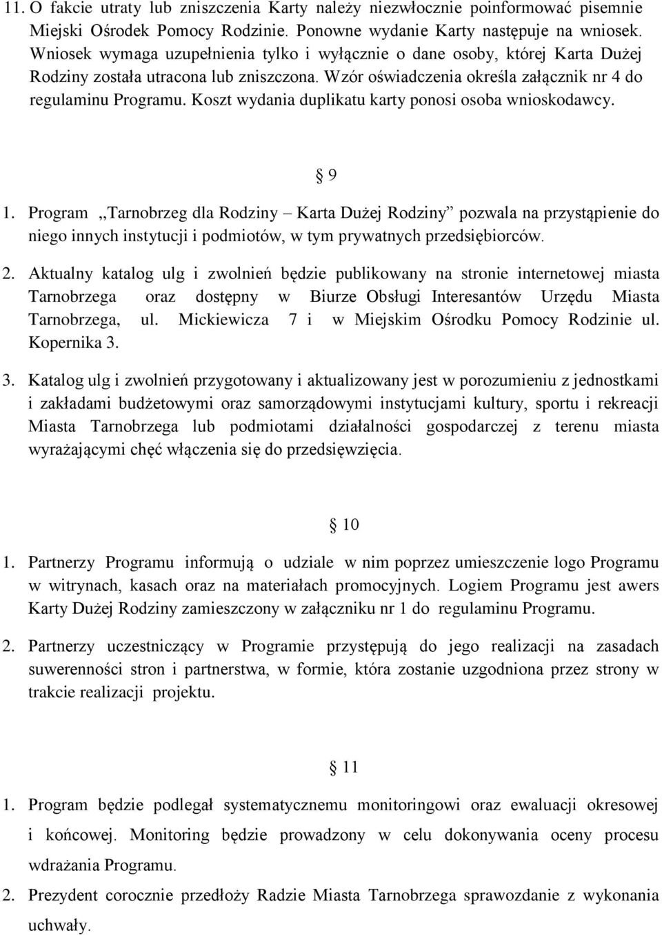 Koszt wydania duplikatu karty ponosi osoba wnioskodawcy. 9 1.