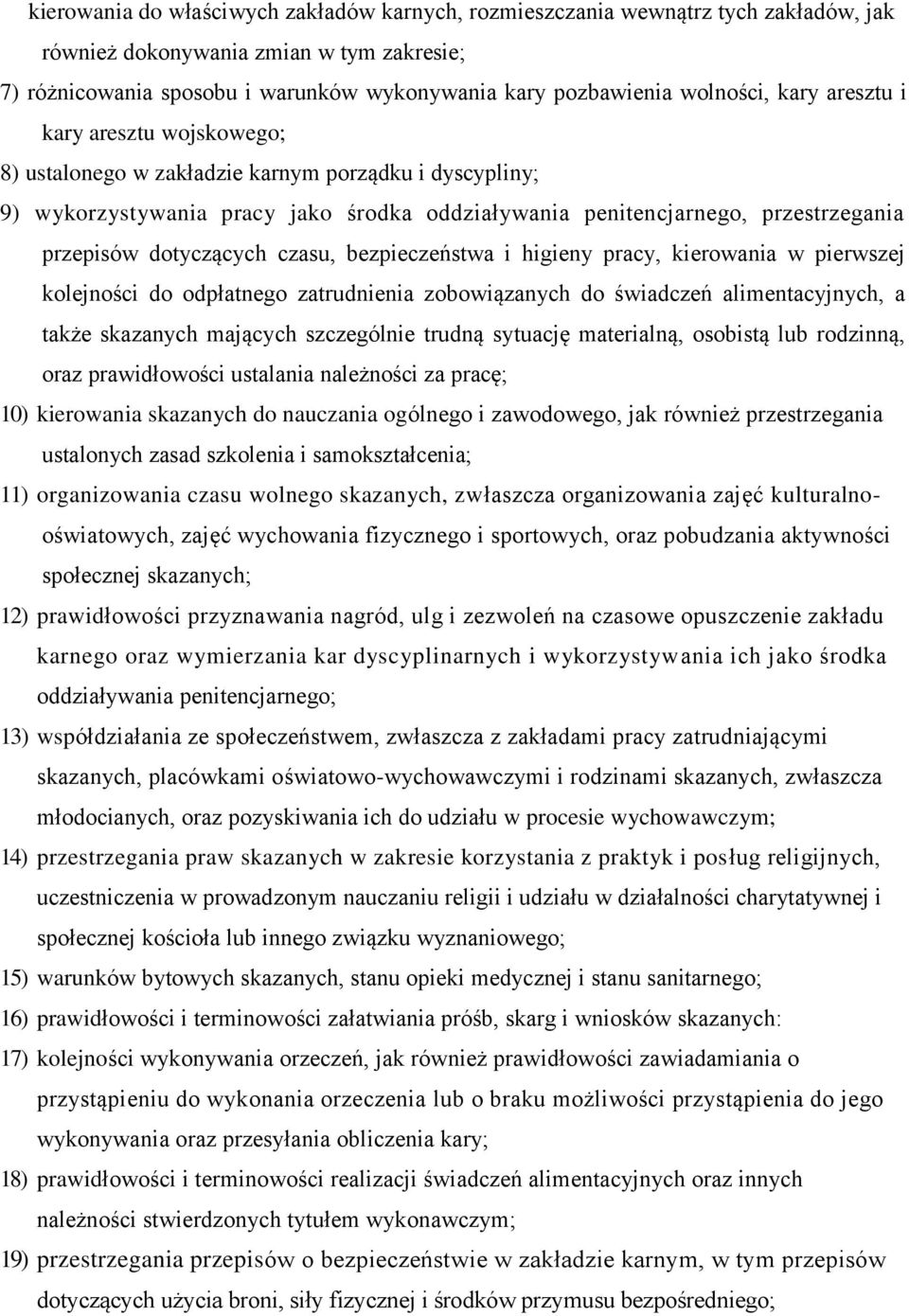 dotyczących czasu, bezpieczeństwa i higieny pracy, kierowania w pierwszej kolejności do odpłatnego zatrudnienia zobowiązanych do świadczeń alimentacyjnych, a także skazanych mających szczególnie