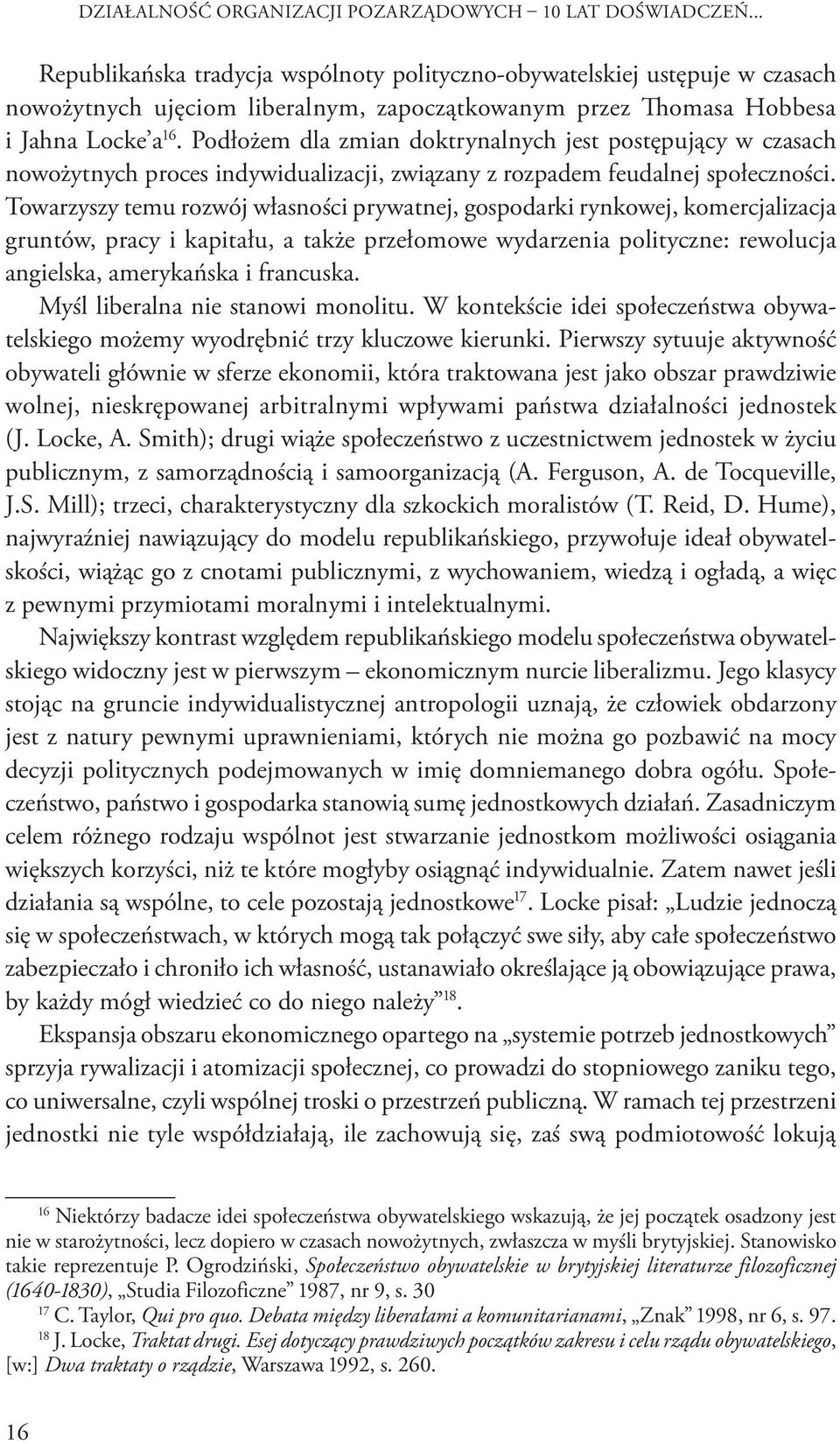 Podłożem dla zmian doktrynalnych jest postępujący w czasach nowożytnych proces indywidualizacji, związany z rozpadem feudalnej społeczności.