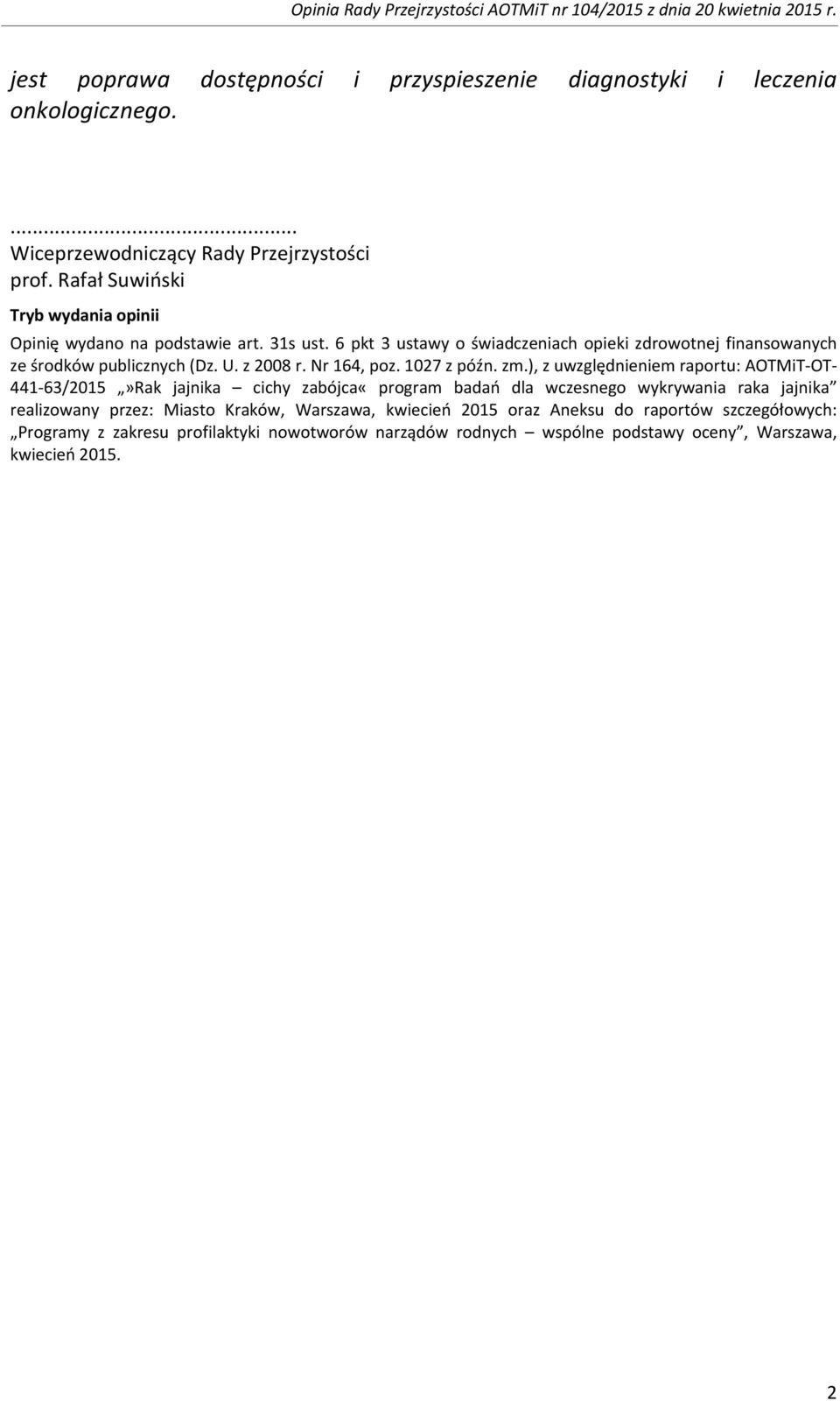 6 pkt 3 ustawy o świadczeniach opieki zdrowotnej finansowanych ze środków publicznych (Dz. U. z 2008 r. Nr 164, poz. 1027 z późn. zm.