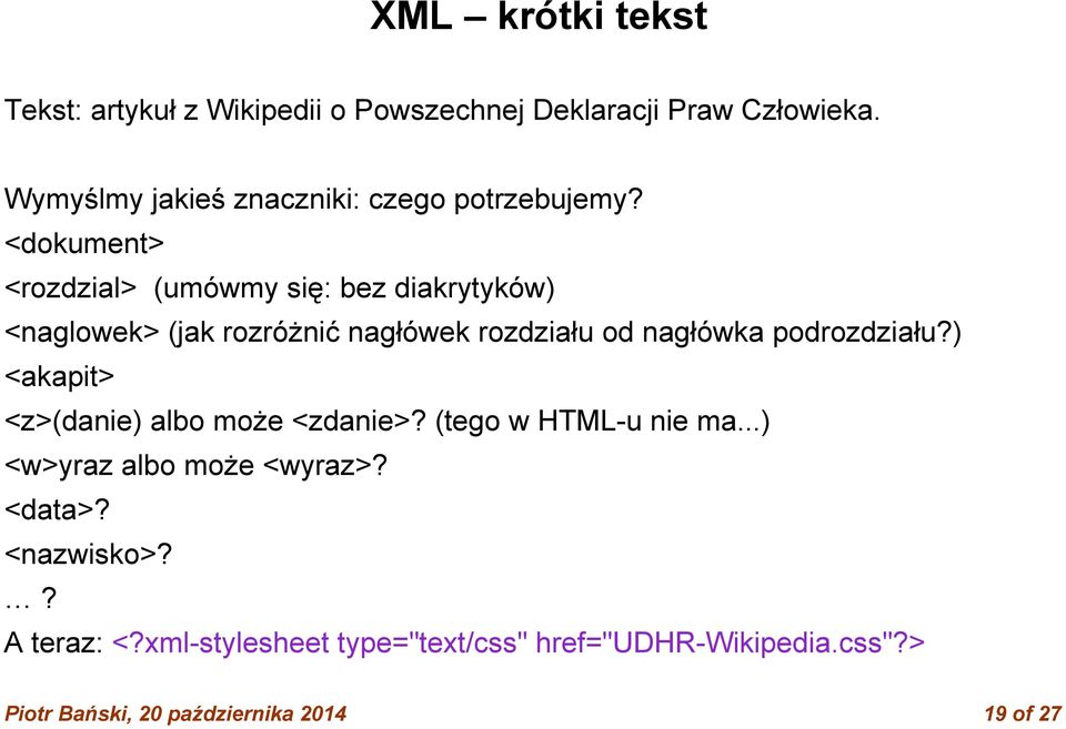 <dokument> <rozdzial> (umówmy się: bez diakrytyków) <naglowek> (jak rozróżnić nagłówek rozdziału od nagłówka