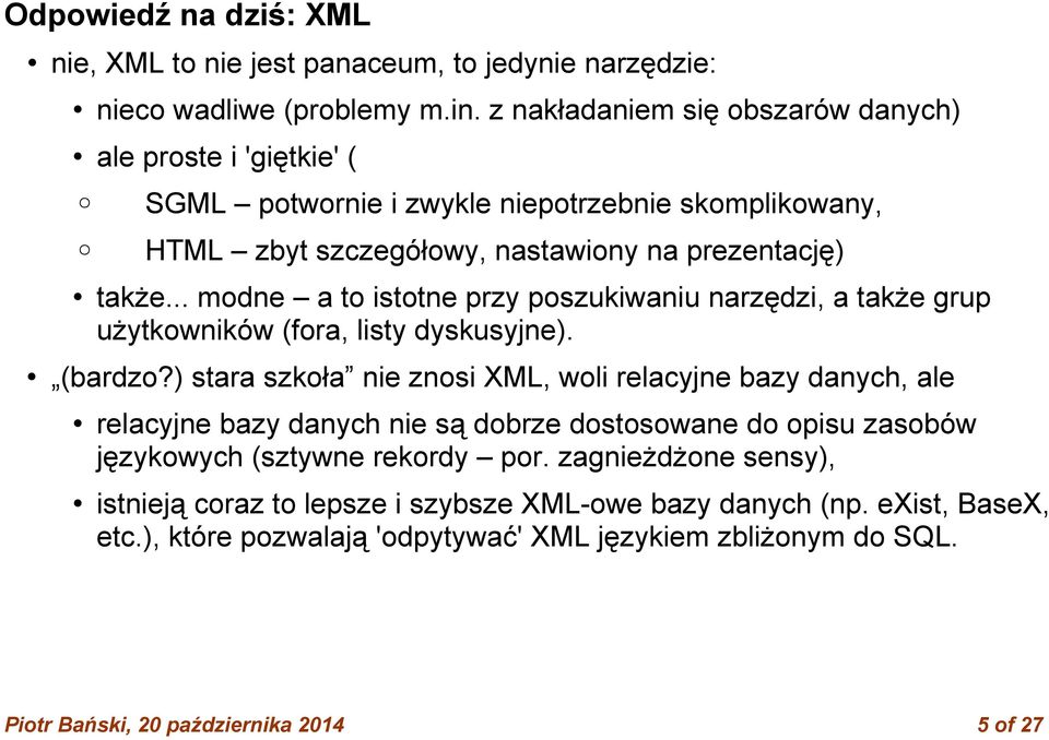 .. modne a to istotne przy poszukiwaniu narzędzi, a także grup użytkowników (fora, listy dyskusyjne). (bardzo?