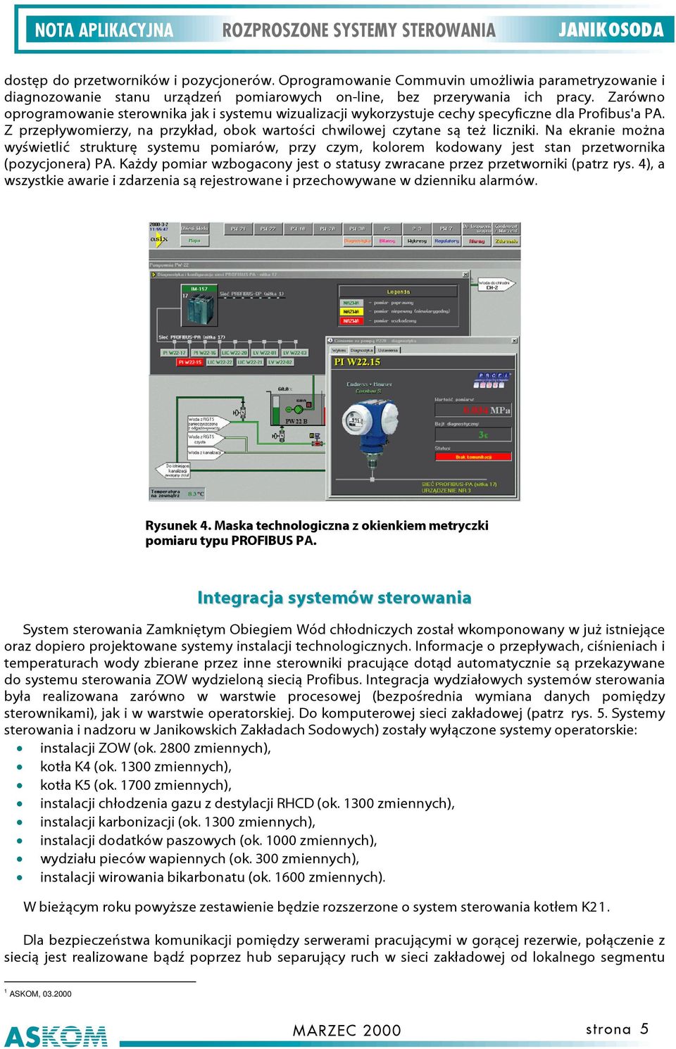 Na ekranie można wyświetlić strukturę systemu pomiarów, przy czym, kolorem kodowany jest stan przetwornika (pozycjonera) PA.