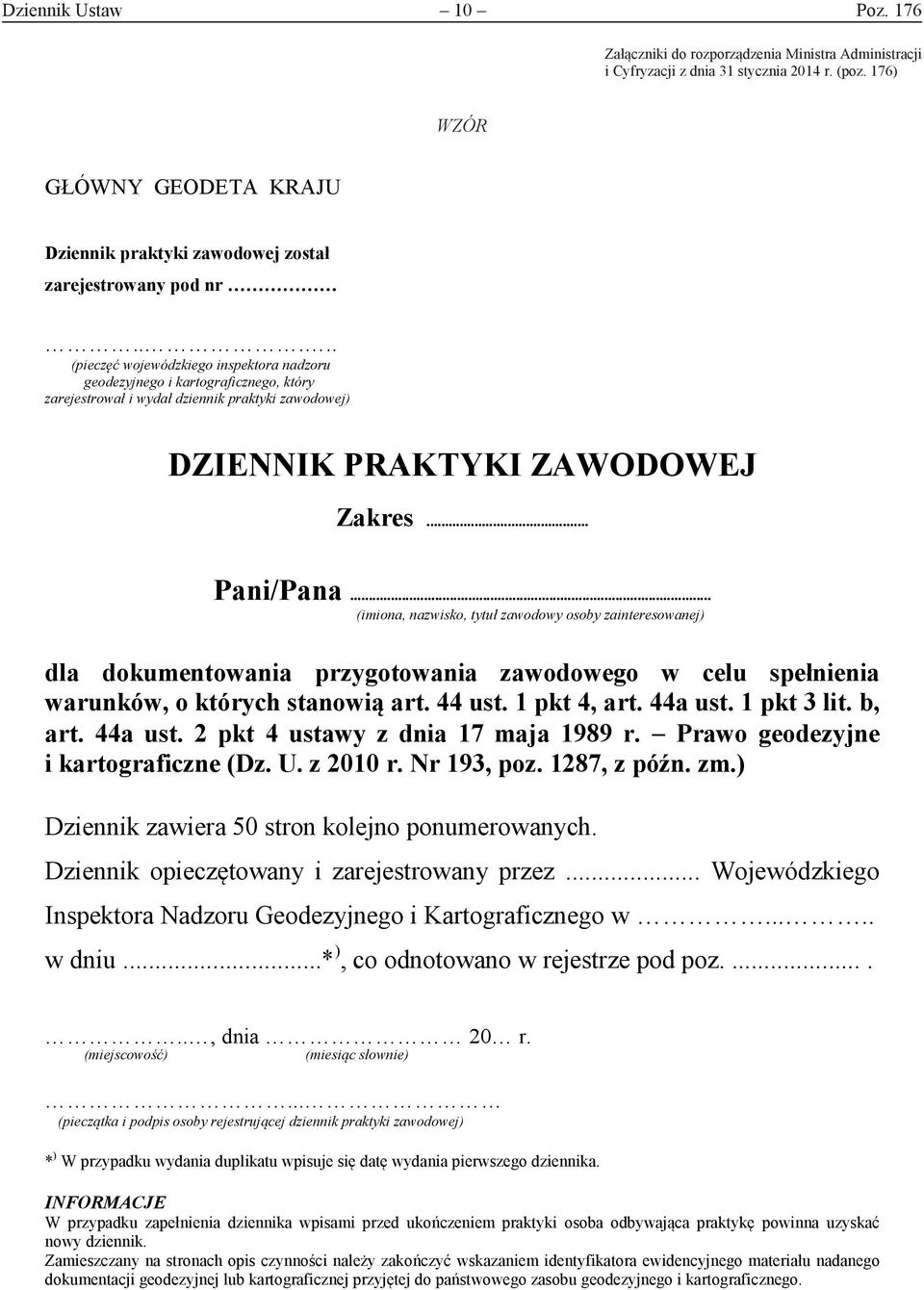 .. (imiona, nazwisko, tytuł zawodowy osoby zainteresowanej) dla dokumentowania przygotowania zawodowego w celu spełnienia warunków, o których stanowią art. 44 ust. 1 pkt 4, art. 44a ust. 1 pkt 3 lit.